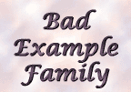 Bad Example Family